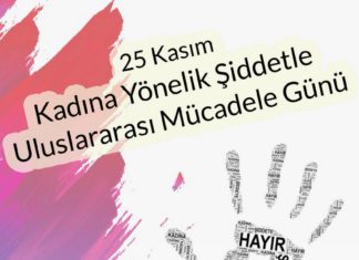 KADINA YÖNELİK ŞİDDETLE ULUSLARARASI MÜCADELE GÜNÜ