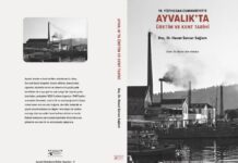 AYVALIK’IN HAFIZASINA ÖNEMLİ ARMAĞAN: “19. YÜZYILDAN CUMHURİYET’E AYVALIK’TA ÜRETİM VE KENT TARİHİ”