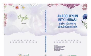 ANADOLU’NUN BİTKİ MİRASI KİTAPLAŞTI: “YUVAMIZ ANADOLU, REHBERİMİZ BİTKİLER”